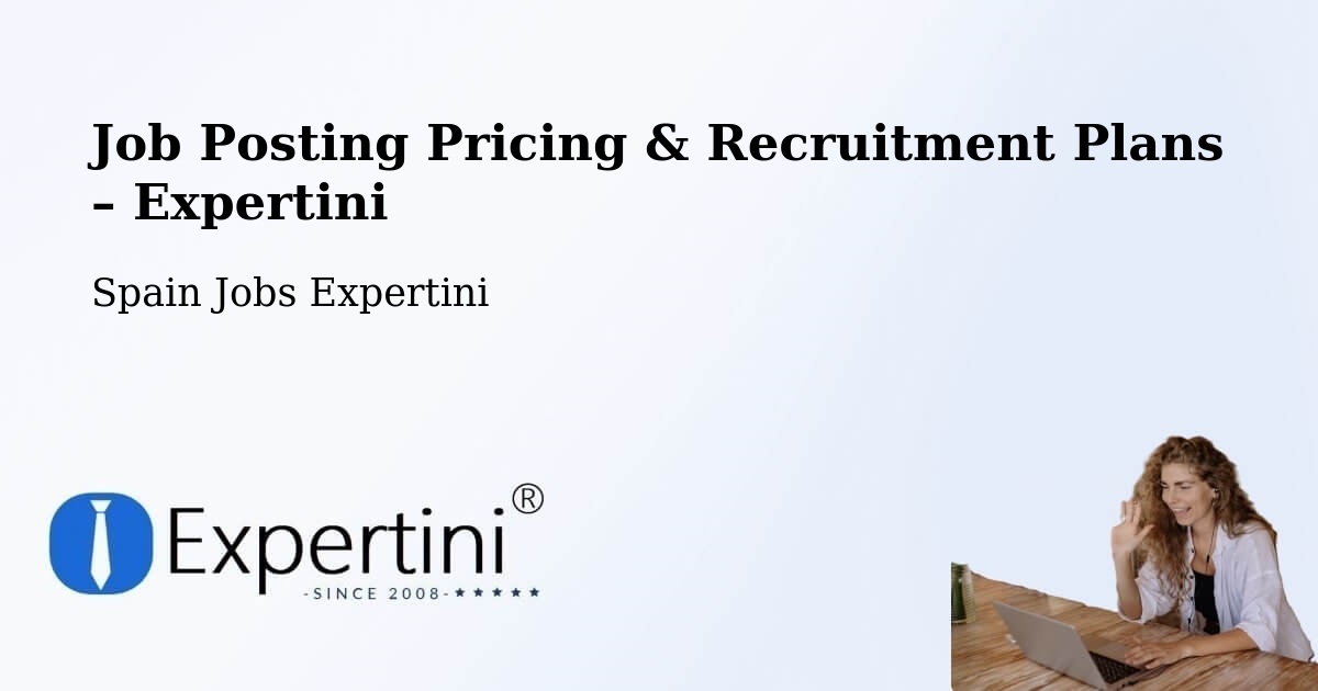 Job Posting Pricing & Recruitment Plans – Malva - Malva, Spain Jobs Expertini